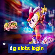 6g slots login